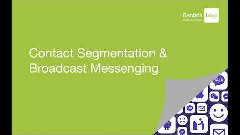 Contact Segmentation and Broadcast Messaging