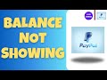 Why is PayPal Balance Not Showing