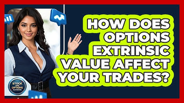 How Does Options Extrinsic Value Affect Your Trades? - Stock and Options Playbook