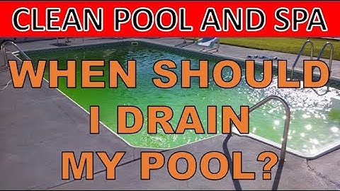 When Should I Drain My Pool | The Truth Is Here