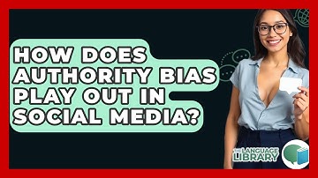 How Does Authority Bias Play Out In Social Media? - The Language Library