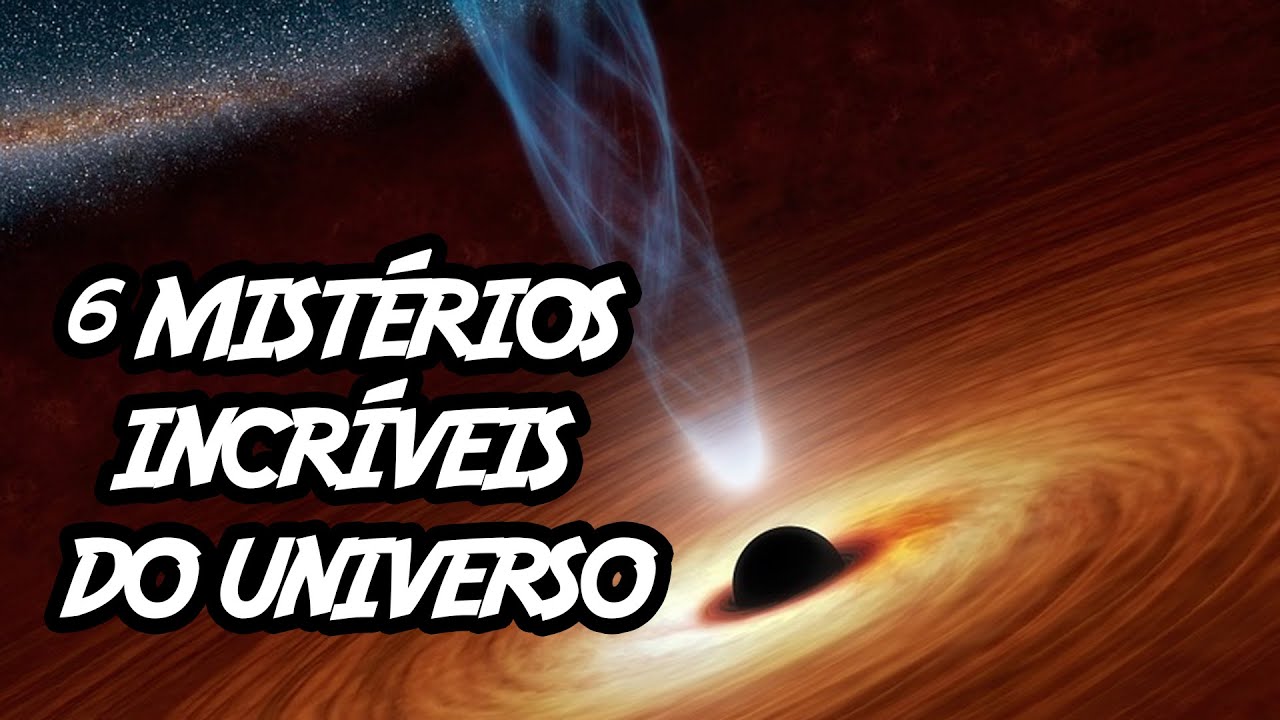 6 Mistérios do Universo