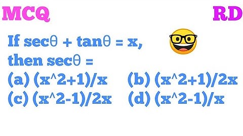 If secθ + tanθ = x, then secθ = ? || MCQ question RD SHARMA BOOK Class 10 || Important Question || 🔥