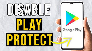 How to Disable Google Play Protect on Android