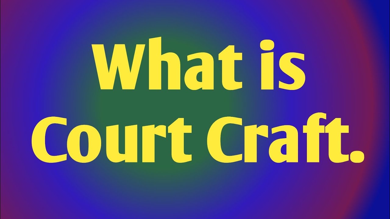 What Is Court Craft YouTube What Is Court Craft YouTube