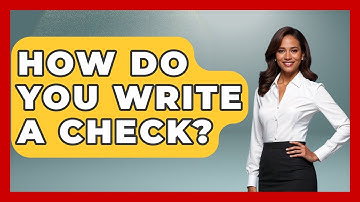 How Do You Write A Check? - Your Guide to Budgeting