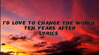 Ten Years After - I'd Love to Change the World Song  lyrics (Amsterdam trailer song)
