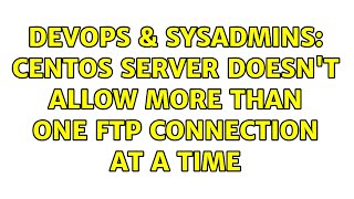 Celebrity DevOps & SysAdmins: CentOS server doesn't allow more than one FTP connection at a time Net Worth
