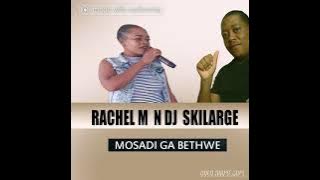 MOSADI GA BETHWE  RACHEL M N DJ SKILARGE