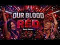OUR BLOOD IS RED Deep House Club Anthem Official Audio mp3