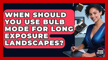 When Should You Use Bulb Mode For Long Exposure Landscapes? - Image Review Studio