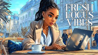 Fresh Focus Vibes | Smooth LoFi for Productive Flow