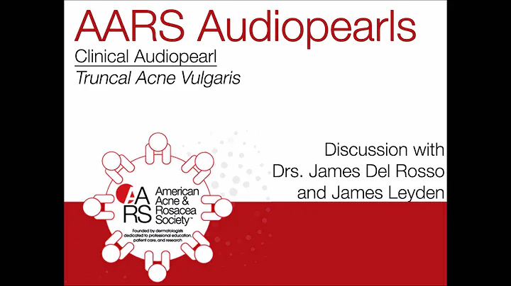 Audiopearl: James Leyden, MD - Truncal Acne Vulgaris