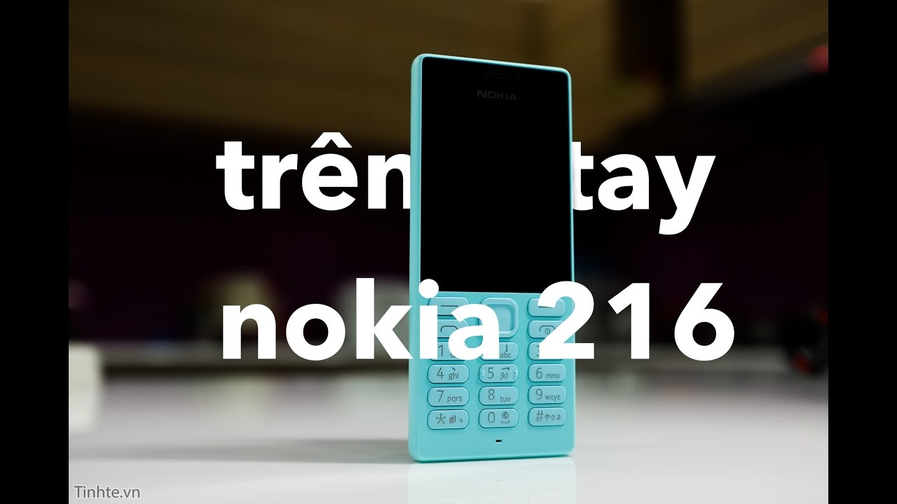 Tinhte.vn | Trên Tay Nokia 216: Giá rẻ, Hai sim, 2 camera, máy đẹp