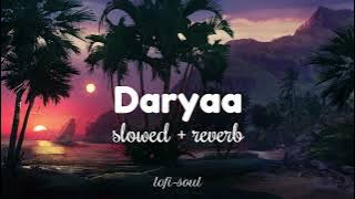 Daryaa [slowed   reverb] | Manmarziyaan | Amit Trivedi, Shellee | lofi-soul