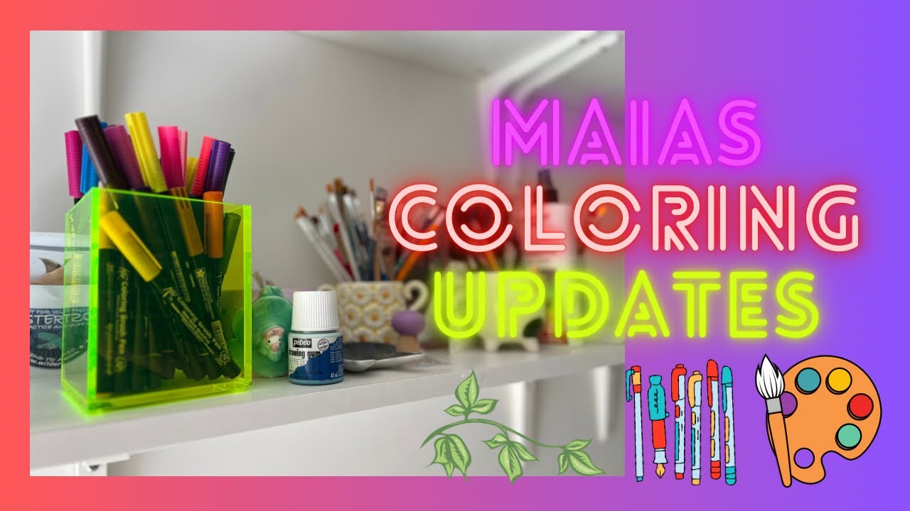 Maias Coloring Updates! Episode #25 / Adult Coloring