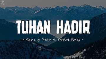 Tuhan Hadir (Lirik Lagu Rohani) - Sound of Praise ft. Michael Rendy