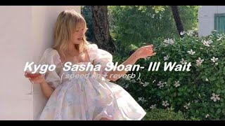 Kygo  Sasha Sloan- Ill Wait ( speed up + reverb + bass bosted ) music Audio