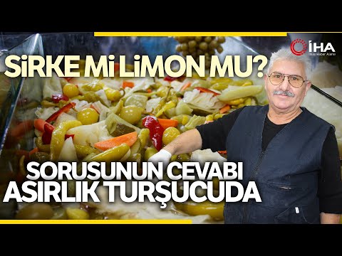 55 Yıllık Turşu Ustası 'Sirke Mi Limon Mu'  Tartışmasına Son Verdi