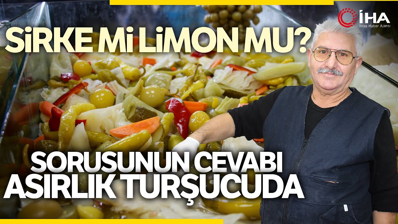 55 Yıllık Turşu Ustası 'Sirke Mi Limon Mu'  Tartışmasına Son Verdi