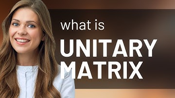 Understanding Unitary Matrices: A Guide for English Language Learners