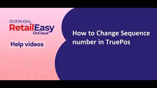 How to Change Sequence number in Gofrugal RetailEasy on Cloud