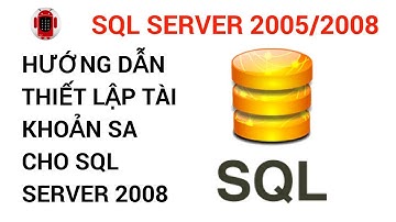 Hướng dẫn tạo tài khoản SA trên SQL server 2008 | Configuration SQL Server 2008