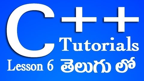 C++ Tutorials in Telugu - Lesson 6
