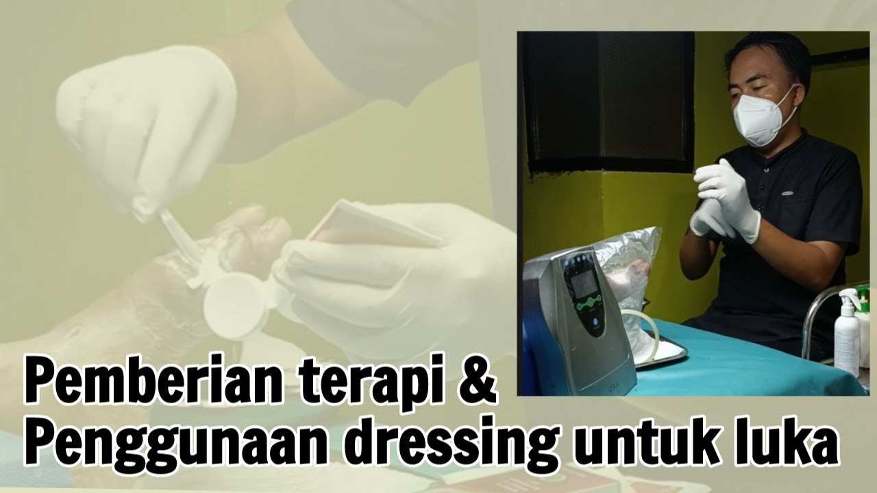 Pemberian terapi dan penggunaan dressing pada luka agar cepat sembuh