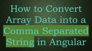How to Convert Array Data into a Comma Separated String in Angular