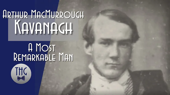 Arthur MacMurrough Kavanagh: A Most Remarkable Man