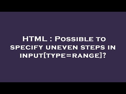 HTML : Possible to specify uneven steps in input[type=range]?
