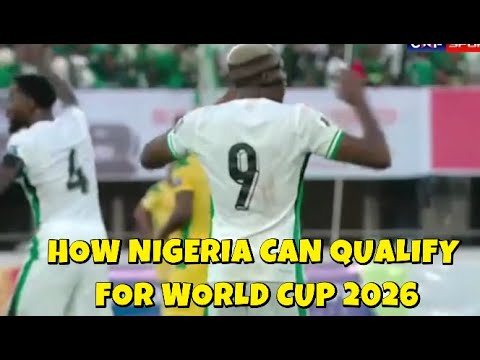 كيف تأهلت نيجيريا إلى التصفيات وما الذي يتعين عليها فعله للوصول إلى كأس العالم 2026