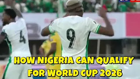 🇳🇬🚨HOW NIGERIA QUALIFIED FOR THE PLAYOFFS & WHAT THEY NEED TO DO TO BE AT WORLD CUP 2026