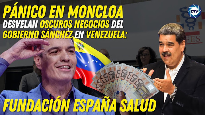 PÁNICO en MONCLOA💥desvelan OSCUROS NEGOCIOS del GOBIERNO SÁNCHEZ en VENEZUELA:FUNDACIÓN ESPAÑA SALUD