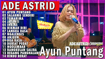 AYUN PUNTANG - SALAHMU SENDIRI | ADE ASTRID X GERENGSENG TEAM FULL ALBUM  DANGDUT BAJIDOR | SEMBADA