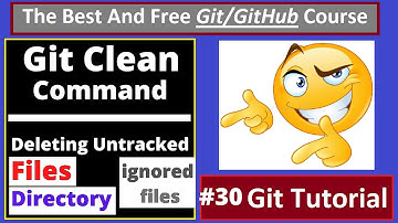 Git Tutorials: Deleting Untracked files, directory and ignored files, Git Clean Command | part 30