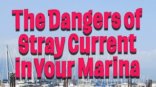 The Dangers of Stray Current in Your Marina