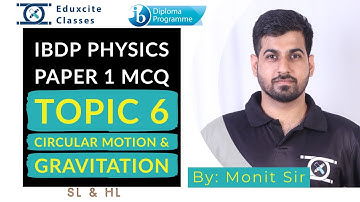 IBDP Physics Topic 6 Circular Motion & Gravitation |Unwrapping Paper 1 by Monit Sir-Eduxcite Classes