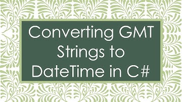 Converting GMT Strings to DateTime in C#