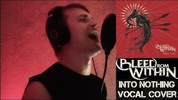 Bleed From Within - Into Nothing (Vocal Cover)