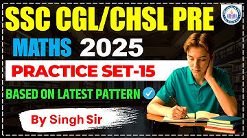 SSC CGL 2025 MATHS SOLUTION | Practice Set-15 | PYQ Discussion | SSC Learning Point by Singh Sir