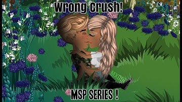 Wrong Crush ||MSP SERIES INTRO||