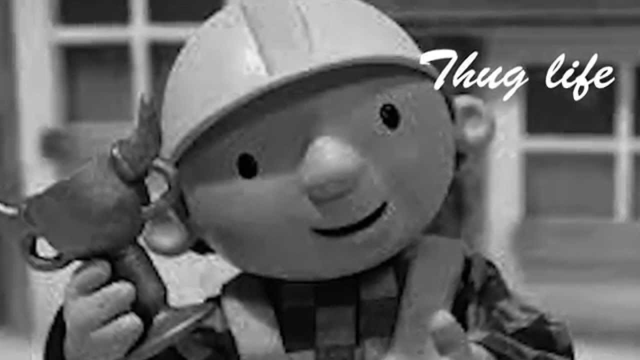 Bob the builder (Thug life) - YouTube