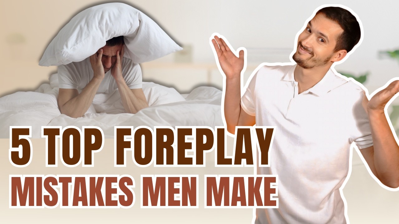 5 biggest mistakes MEN make in foreplay - and what to do instead - YouTube