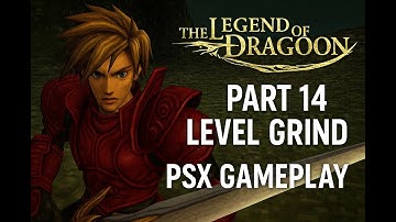 The Legend of Dragoon – Part 14 | Level Grind (PSX Gameplay)