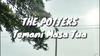 The Potters - Temani Masa Tua (Lirik)