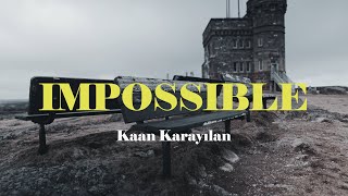 Kaan Karayılan - IMPOSSIBLE
