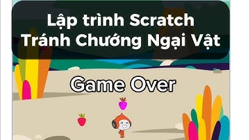 Lập Trình Scratch | Game Scratch Tránh Chướng Ngại Vật | Tin Học Cơ Bản