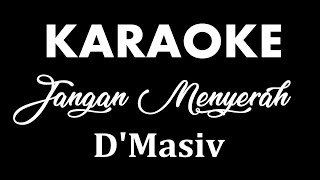 D'MASIV - JANGAN MENYERAH // KARAOKE POP INDONESIA // TANPA VOKAL // LIRIK